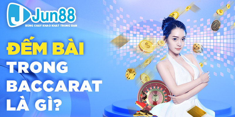 đếm bài trong baccarat là gì