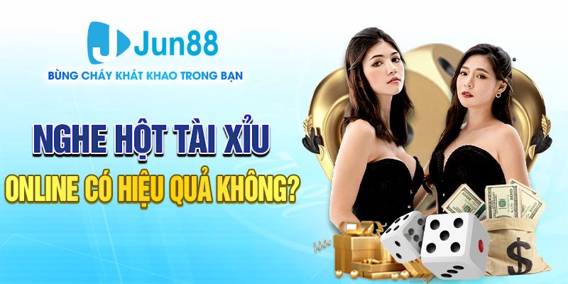 Nghe hột tài xỉu online có hiệu quả không?