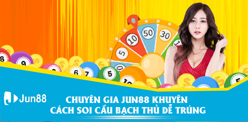 Chuyên gia Jun88 khuyên làm thế nào để soi cầu bạch thủ dễ trúng