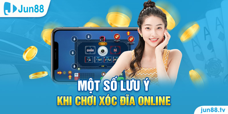 Một số điều cần lưu ý khi chơi xóc đĩa online