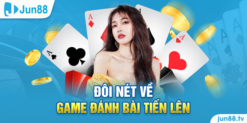 Đôi nét về game đánh bài tiến lên 