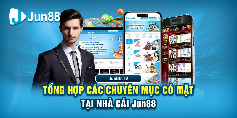 Tổng hợp các chuyên mục có mặt tại tin tức Jun88